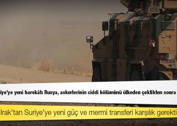 Türk askeri kaynaklar: Türkiye, Suriye'ye yeni harekâtı Rusya, askerlerinin ciddi bölümünü ülkeden çektikten sonra açıkladı