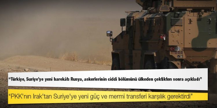 Türk askeri kaynaklar: Türkiye, Suriye'ye yeni harekâtı Rusya, askerlerinin ciddi bölümünü ülkeden çektikten sonra açıkladı