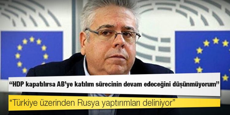 Türkiye raportörü Amor: HDP kapatılırsa AB’ye katılım sürecinin devam edeceğini düşünmüyorum