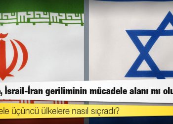 Türkiye, İsrail-İran geriliminin mücadele alanı mı oluyor?