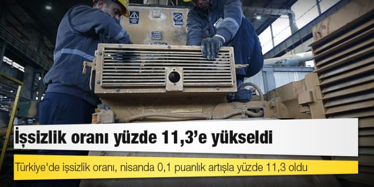 Türkiye'de işsizlik oranı, nisanda 0,1 puanlık artışla yüzde 11,3 oldu