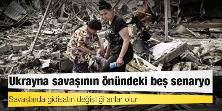 Ukrayna savaşının önündeki beş senaryo