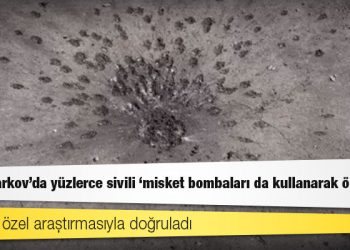 Uluslararası Af Örgütü: Rusya Harkov'da yüzlerce sivili 'misket bombaları da kullanarak öldürdü'