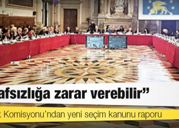 Venedik Komisyonu’ndan yeni seçim kanunu raporu: Tarafsızlığa zarar verebilir