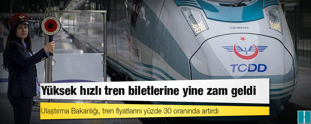 Yüksek hızlı tren biletlerine yine zam geldi