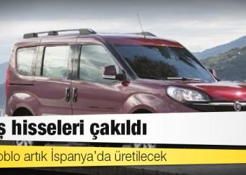 Yeni Doblo artık İspanya’da üretilecek: Tofaş hisseleri çakıldı