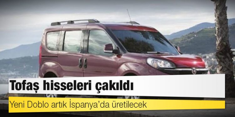 Yeni Doblo artık İspanya’da üretilecek: Tofaş hisseleri çakıldı