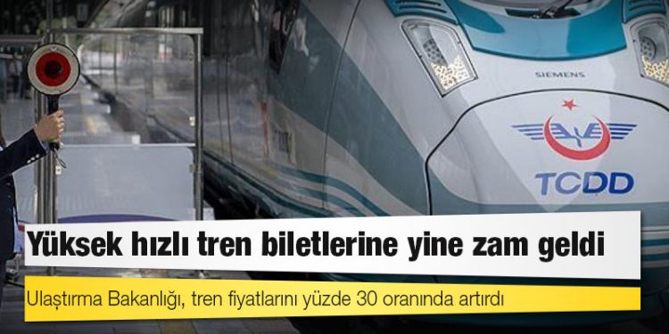 Yüksek hızlı tren biletlerine yine zam geldi
