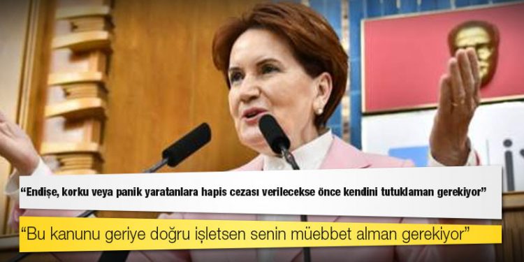 İYİ Parti lideri Akşener’den Cumhurbaşkanı Erdoğan’a: Endişe, korku veya panik yaratanlara hapis cezası verilecekse önce kendini tutuklaman gerekiyor