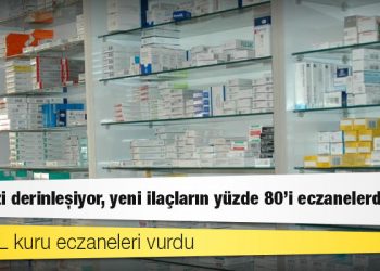 İlaç krizi derinleşiyor, yeni ilaçların yüzde 80'i eczanelerde yok