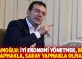 İmamoğlu: İyi ekonomi y&ouml;netmek, bina yapmakla, saray yapmakla olmaz