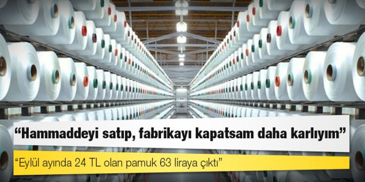 İplik üreticileri zorda: Eylül ayında 24 TL olan pamuk 63 liraya çıktı