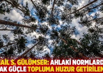 İsmail S. G&uuml;l&uuml;mser'in yazısı: Ahlaki normlardan uzak g&uuml;&ccedil;le topluma huzur getirilemez