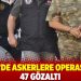 İzmir’de askerlere operasyon: 47 gözaltı