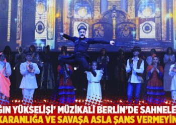 &lsquo;Işığın Y&uuml;kselişi&rsquo; m&uuml;zikali Berlin&rsquo;de sahnelendi: 'Karanlığa ve savaşa asla şans vermeyin'