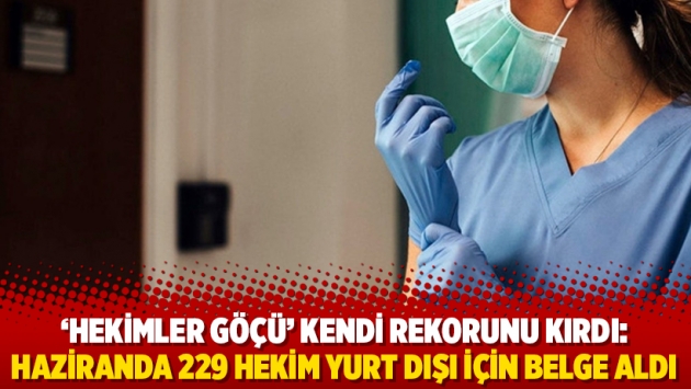 ‘Hekimler göçü’ kendi rekorunu kırdı: Haziranda 229 hekim yurt dışı için belge aldı