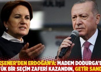 Akşener'den Erdoğan'a: Madem Dodurga'da b&uuml;y&uuml;k zafer kazandın, getir sandığı