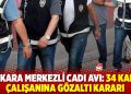 Ankara Merkezli cadı avı: 34 kamu &ccedil;alışanına g&ouml;zaltı kararı