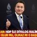 Babacan: HDP ile diyalog halindeyiz; işbirliği olur mu, olmaz mı o başka konu