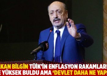 Bakan Bilgin T&Uuml;İK'in enflasyon rakamlarını bile y&uuml;ksek buldu ama 'devlet daha ne yapsın'