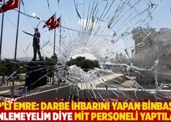 CHP'li Emre: Darbe ihbarını yapan binbaşıyı dinlemeyelim diye MİT personeli yaptılar