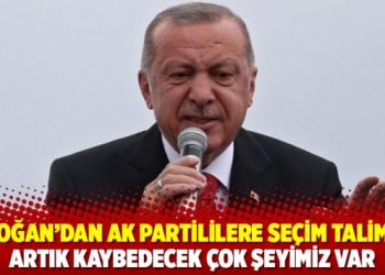 Erdoğan'dan AK Partililere se&ccedil;im talimatı: Artık kaybedecek &ccedil;ok şeyimiz var