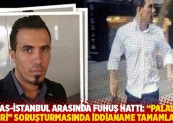Fas-İstanbul arasında fuhuş hattı: &ldquo;Palalı Sabri&rdquo; soruşturmasında iddianame tamamlandı