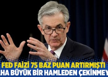 Fed faizi 75 baz puan artırmıştı: 'Daha b&uuml;y&uuml;k bir hamleden &ccedil;ekinmeyiz'