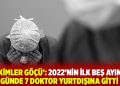 'Hekimler G&ouml;&ccedil;&uuml;': 2022&rsquo;nin ilk beş ayında g&uuml;nde 7 doktor yurtdışına gitti