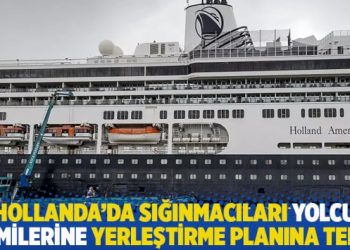 Hollanda'da sığınmacıları yolcu gemilerine yerleştirme planına tepki