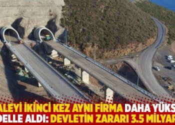 İhaleyi ikinci kez aynı firma daha y&uuml;ksek bedelle aldı, devlet 3.5 milyar TL zarara sokuldu