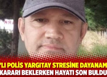 KHK&rsquo;lı polis Yargıtay stresine dayanamadı: Kararı beklerken hayatı son buldu