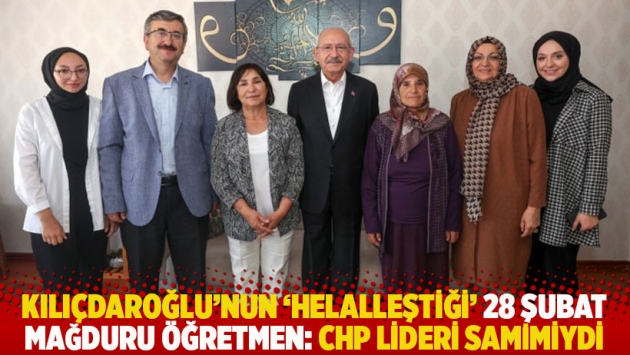 Kılıçdaroğlu’nun ‘helalleştiği’ 28 Şubat mağduru öğretmen: CHP lideri samimiydi