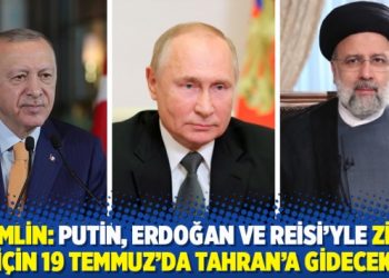 Kremlin: Putin, Erdoğan ve Reisi'yle zirve i&ccedil;in 19 Temmuz'da Tahran'a gidecek