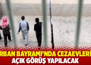 Kurban Bayramı'nda cezaevlerine a&ccedil;ık g&ouml;r&uuml;ş yapılacak