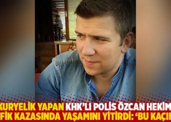 Kuryelik yapan KHK&rsquo;lı polis &Ouml;zcan Hekim, trafik kazasında yaşamını yitirdi: 'Bu ka&ccedil;ıncı'