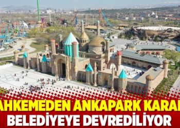 Mahkemeden Ankapark kararı: Belediyeye devrediliyor
