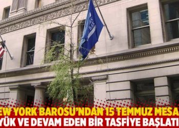 New York Barosu'ndan 15 Temmuz mesajı: Erdoğan, b&uuml;y&uuml;k ve devam eden bir tasfiye başlattı