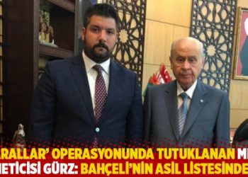 'Sarallar' operasyonunda tutuklanan MHP y&ouml;neticisi G&uuml;rz: Bah&ccedil;eli&rsquo;nin asil listesindeyim