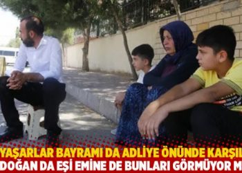 Şenyaşar ailesi bayramı da adliye &ouml;n&uuml;nde karşıladı: Erdoğan da eşi Emine de bunları g&ouml;rm&uuml;yor mu?