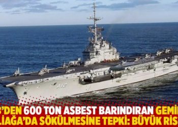 TTB&rsquo;den 600 ton asbest barındıran geminin Aliağa&rsquo;da s&ouml;k&uuml;lmesine tepki: B&uuml;y&uuml;k risk!