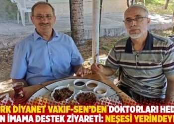 T&uuml;rk Diyanet Vakıf-Sen'den doktorları hedef alan imama destek ziyareti: Neşesi yerindeymiş!