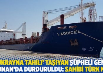 'Ukrayna tahılı' taşıyan ş&uuml;pheli gemi L&uuml;bnan'da durduruldu: Gemi sahibi T&uuml;rk m&uuml;?