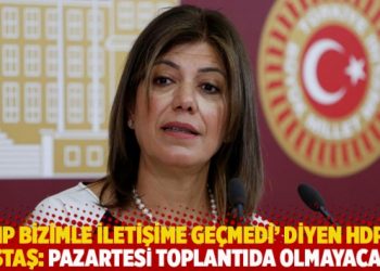 &lsquo;CHP bizimle iletişime ge&ccedil;medi&rsquo; diyen HDP&rsquo;li Beştaş: Pazartesi toplantıda olmayacağız
