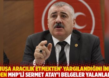&lsquo;Fuhuşa aracılık etmekten&rsquo; yargılandığını inkar eden MHP&rsquo;li Sermet Atay'ı belgeler yalanladı!