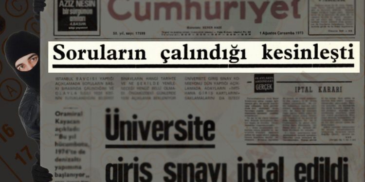 1973’ten 2022’ye: Eski Türkiye’de de sorular çalınır, sınavlar iptal edilirdi