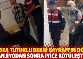 73 yaşındaki hasta tutuklu Bekir Bayram'ın oğlu: Anjiyodan sonra iyice k&ouml;t&uuml;leşti