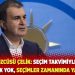 AKP S&ouml;zc&uuml;s&uuml; &Ccedil;elik: Se&ccedil;im takvimiyle ilgili değişiklik yok, se&ccedil;imler zamanında yapılacak