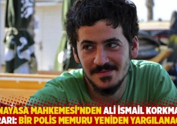 AYM&rsquo;den Ali İsmail Korkmaz kararı: Bir polis memuru yeniden yargılanacak