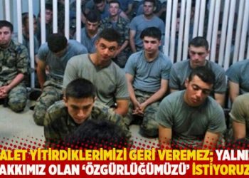 "Adalet yitirdiklerimizi geri veremez; yalnızca hakkımız olan '&ouml;zg&uuml;rl&uuml;ğ&uuml;m&uuml;z&uuml;' istiyoruz"
